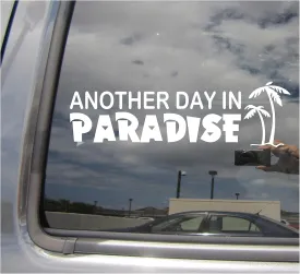 Another Day in Paradise - Hawaii Florida Tropical Islands - Cars Trucks Moped Helmet Hard Hat Auto Automotive Craft Laptop Vinyl Decal Window Wall Sticker 10421